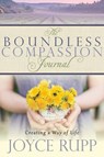 The Boundless Compassion Journal: Creating a Way of Life - Joyce Rupp - 9781932057249