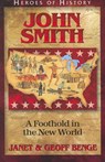 John Smith: A Foothold in the New World - Janet Benge - 9781932096361