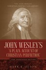 John Wesley's 'A Plain Account of Christian Perfection.' The Annotated Edition. - John Wesley - 9781932370867