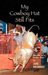 My Cowboy Hat Still Fits - Abe Morris - 9781932636147