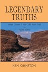 Legendary Truths, Peter Lassen & His Gold Rush Trail in Fact & Fable - Ken Johnston - 9781932636932