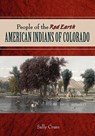 People of the Red Earth - American Indians of Colorado - Sally Crum - 9781932738766