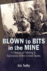 Blown to Bits in the Mine - Eric Twitty - 9781932738827