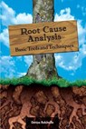 Root Cause Analysis: Basic Tools and Techniques - Denise Robitaille - 9781932828023