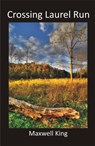Crossing Laurel Run - Maxwell King - 9781932870459