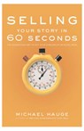Selling Your Story in 60 Seconds - Michael Hauge - 9781932907209