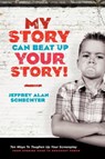 My Story Can Beat Up Your Story - Jeffrey Alan Schechter - 9781932907933