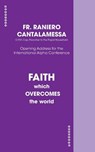 FAITH WHICH OVERCOMES THE WORL - Raniero Cantalamessa - 9781933114385