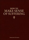 How to Make Sense of Suffering - Marguerite Duportal - 9781933184067