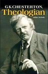 G.K. Chesterton, Theologian - Aidan Nichols - 9781933184500