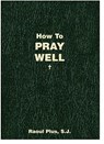 How to Pray Well - Raoul Plus - 9781933184555