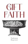 The Gift of Faith, Fourth Edition - Tadeusz Dajczer - 9781933314600