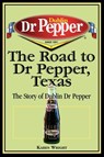 The Road to Dr Pepper, Texas - Karen Wright - 9781933337043