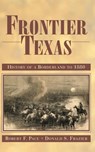 Frontier Texas - Robert F. Pace ; Donald S. Frazier - 9781933337517