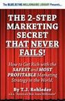 The 2-Step Marketing Secret Than Never Fails! - T. J. Rohleder - 9781933356976