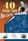40 Power Tools You Can Make - Elman Wood - 9781933502205