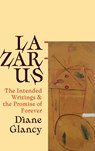 Lazarus, His Intended Writings, and the Promise of Forever - Diane Glancy - 9781933527857