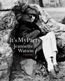 It's My Party: A Memoir - Jeannette Watson - 9781933527994
