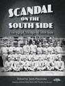 Scandal on the South Side: The 1919 Chicago White Sox - Society for American Baseball Research - 9781933599946