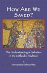 How Are We Saved?: The Understanding of Salvation in the Orthodox Tradition - Metropolitan Kallistos Ware - 9781933654522