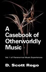 A Casebook of Otherworldly Music - D. Rogo - 9781933665030