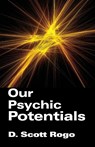 Our Psychic Potentials - D. Rogo - 9781933665085