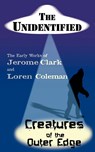 The Unidentified & Creatures of the Outer Edge - Jerome Clark ; Loren Coleman - 9781933665115