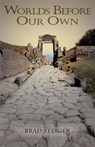 Worlds Before Our Own - Brad Steiger - 9781933665191