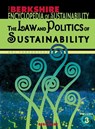 Berkshire Encyclopedia of Sustainability: The Law and Politics of Sustainability - Klaus Bosselmann ; Daniel S. Fogel ; J.B. Ruhl - 9781933782140