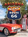 Arizona Kicks on Route 66 - Roger Naylor - 9781933855769