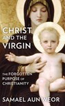 Christ and the Virgin: The Forgotten Purpose of Christianity - Samael Aun Weor - 9781934206904