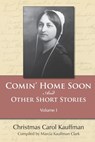 Comin' Home Soon: And Other Short Stories - Christmas Carol Kauffman - 9781934537930