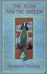 The Seen and the Unseen - Richard Marsh - 9781934555002