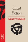 Cruel Fiction - Wendy Trevino - 9781934639252