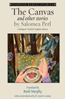 The Canvas and Other Stories - PERL,  Salomea - 9781934730126