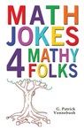 Math Jokes 4 Mathy Folks - G. Patrick Vennebush - 9781934759486