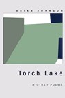 Torch Lake & Other Poems - Brian Johnson - 9781934832073