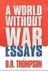 A World Without War - Donald Thompson - 9781934832141