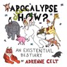 Apocalypse How? - Adrienne Celt - 9781934832578