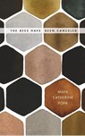 The Bees Have Been Canceled - Maya Catherine Popa - 9781934832592