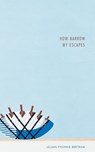 How Narrow My Escapes - Lillian-Yvonne Bertram - 9781934832714