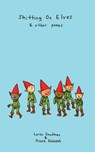Shitting on Elves & Other Poems - Loren Goodman ; Pirooz Kalayeh - 9781934832752