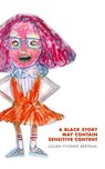 A Black Story May Contain Sensitive Content - Lillian-Yvonne Bertram - 9781934832936
