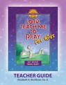 Discover 4 Yourself(r) Teacher Guide: Lord, Teach Me to Pray for Kids - Elizabeth a. McAllister - 9781934884010