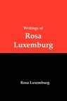 Writings of Rosa Luxemburg - LUXEMBURG,  Rosa - 9781934941911