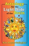 Astrology for the Light Side of the Brain - Kim Rogers-Gallagher - 9781934976500