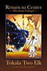 Return to Center - Tokala Two Elk - 9781935052999