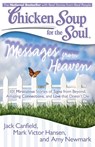 Chicken Soup for the Soul: Messages from Heaven: 101 Miraculous Stories of Signs from Beyond, Amazing Connections, and Love That Doesn't Die - Jack Canfield - 9781935096917