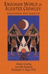 Enochian World of Aleister Crowley - ALEISTER CROWLEY ; CHRISTOPHER S,  Ph.D. Hyatt ; Lon Milo DuQuette - 9781935150275