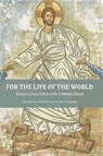 For The Life Of The World - David Bentley Hart ; John Chryssavgis - 9781935317807
